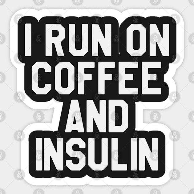 I Run on Coffee And Insulin - Funny Diabetes Sticker by ahmed4411